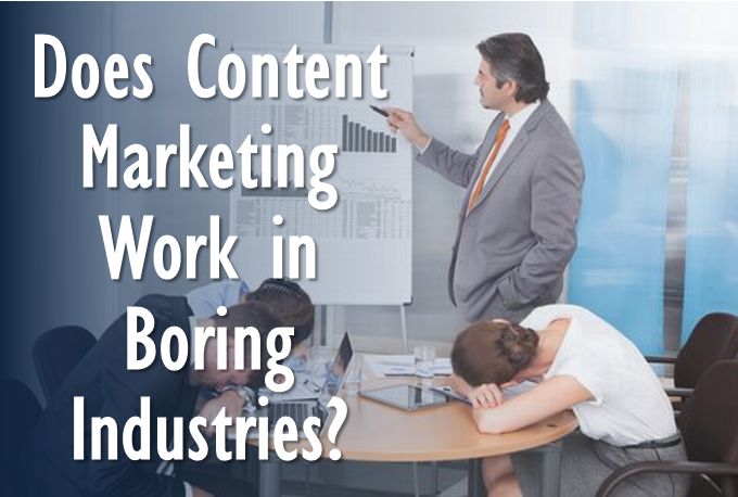 Content Marketing in unintteresting industrues