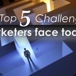 The Top 5 Challenges Marketers Face Today